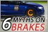 The six most common myths when it comes to brakes