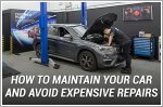 Maintain your car to avoid expensive repairs