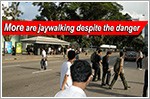 More jaywalking despite danger