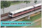 Trains to slow down due to low visibility caused by haze