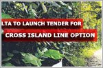 LTA to launch tender for direct alignment option for the Cross Island Line