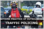 Rethink practice of outsourcing traffic policing