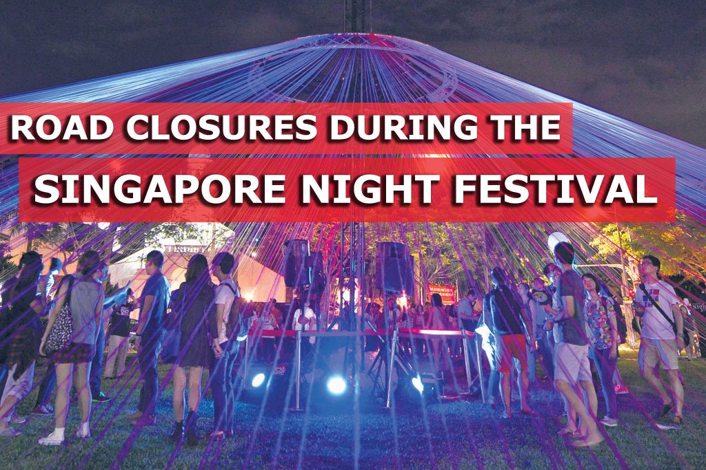 Road closure details for the Singapore Night Festival Sgcarmart