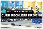 Jail terms sought to curb reckless driving