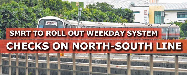 SMRT to roll out weekday system checks on North-South Line