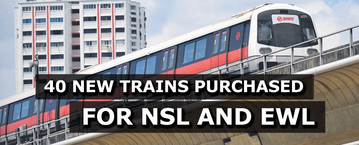 LTA Purchases 40 New Trains For The North-South And East-West MRT Lines